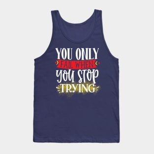 You only fail when you stop trying Tank Top